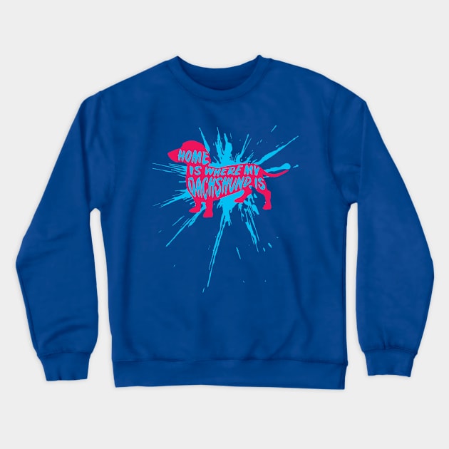 Dachshund, Home Is Where My (INK SPLAT) Crewneck Sweatshirt by Rumble Dog Tees